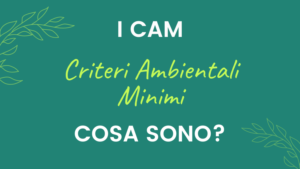 I CAM, Criteri Ambientali Minimi, Cosa Sono? - EdilGreen Srl